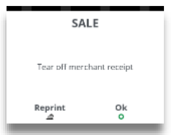 tear off merchant receipt when contactless sale is complete, press ok if complete or press reprint if the customer wants a copy